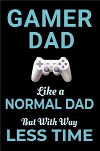 Gamer Dad Like a Normal Dad But With Way Less Time