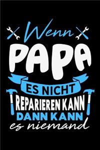 Wenn Papa es nicht reparieren kann dann kann es niemand