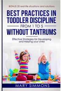 Best practices in Toddler Discipline from 1 to 5 without tantrums: Effective Strategies for Developing and Helping your Child