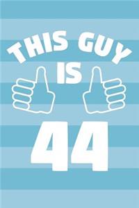 Notebook for 44 Year Old Man - This Guy Is 44 Years Old - Mens Journal - 44th Birthday Gift For Men
