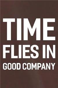 Time Flies In Good Company