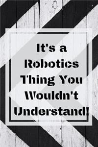 It's a Robotics Thing You Wouldn't Understand!