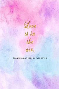 Love is in the Air Planning Our Happily Ever After