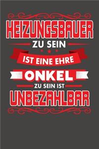 Heizungsbauer Zu Sein Ist Eine Ehre - Onkel Zu Sein Ist Unbezahlbar