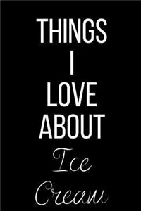 Things I Love About Ice Cream