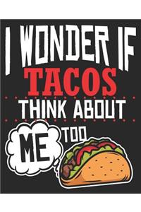I Wonder If Tacos Think About Me Too
