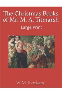 The Christmas Books of Mr. M. A. Titmarsh