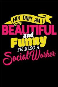 Not Only Am I Beautiful and Funny, I'm Also a Social Worker