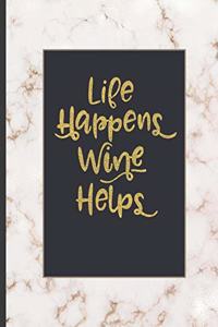 Life Happens Wine Helps