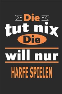 Die tut nix Die will nur Harfe spielen