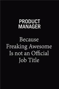 Product Manager Because Freaking Awesome Is Not An Official Job Title