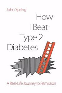 How I Beat Type 2 Diabetes