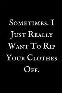 Sometimes. I Just Really
