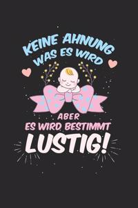 Keine Ahnung was es wird, aber es wird bestimmt lustig!