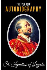 The Classic Autobiography of St. Ignatius of Loyola