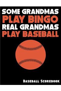 Some Grandmas Play Bingo Real Grandmas Play Baseball