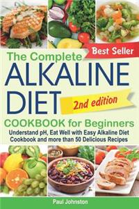 Complete Alkaline Diet Cookbook for Beginners: Understand pH, Eat Well with Easy Alkaline Diet Cookbook and more than 50 Delicious Recipes