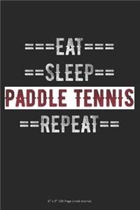 Eat Sleep Paddle Tennis Repeat