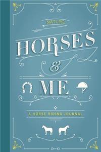 Nature, Horses & Me: A Horse Riding Journal