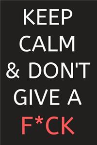 Keep Calm & Don't Give a F*ck