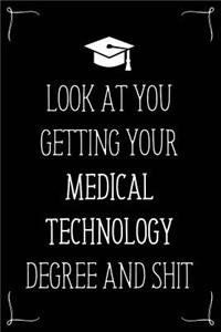Look At You Getting Your Medical Technology Degree And Shit