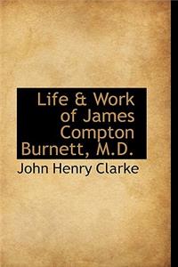 Life & Work of James Compton Burnett, M.D.