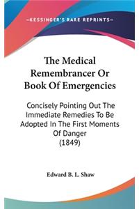 The Medical Remembrancer Or Book Of Emergencies