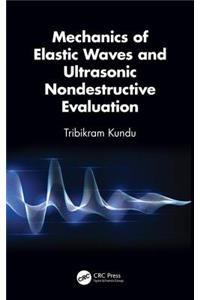 Mechanics of Elastic Waves and Ultrasonic Nondestructive Evaluation