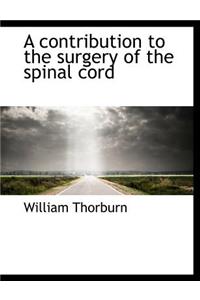 A Contribution to the Surgery of the Spinal Cord