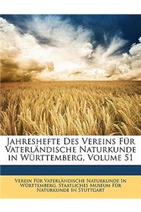 Jahreshefte Des Vereins Fur Vaterlandische Naturkunde in Wurttemberg, Volume 51
