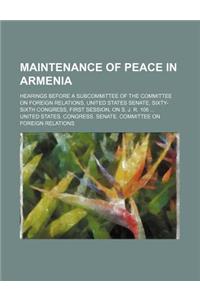 Maintenance of Peace in Armenia; Hearings Before a Subcommittee of the Committee on Foreign Relations, United States Senate, Sixty-Sixth Congress, First Session, on S. J. R. 106