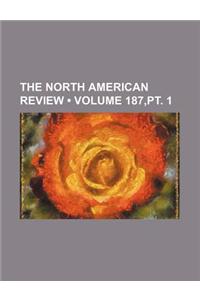 The North American Review (Volume 187, PT. 1)