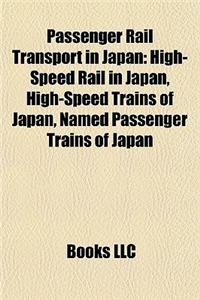 Passenger Rail Transport in Japan: High-Speed Rail in Japan, High-Speed Trains of Japan, Named Passenger Trains of Japan