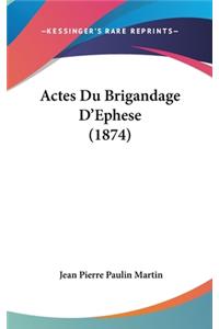 Actes Du Brigandage D'Ephese (1874)