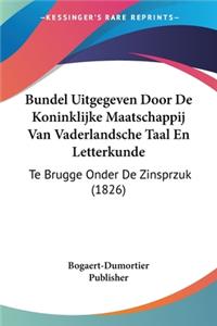 Bundel Uitgegeven Door De Koninklijke Maatschappij Van Vaderlandsche Taal En Letterkunde