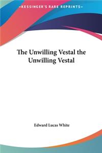 Unwilling Vestal the Unwilling Vestal