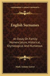 English Surnames: An Essay on Family Nomenclature, Historical, Etymological and Humorous