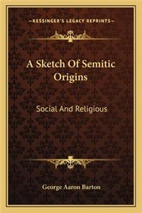 A Sketch Of Semitic Origins