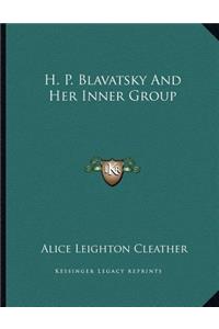 H. P. Blavatsky and Her Inner Group