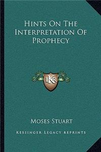Hints on the Interpretation of Prophecy