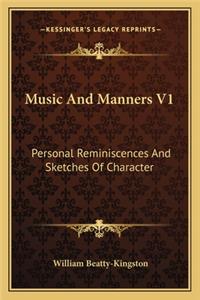 Music and Manners V1: Personal Reminiscences and Sketches of Character