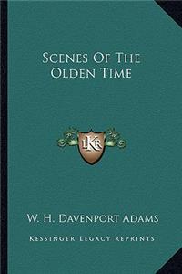 Scenes Of The Olden Time