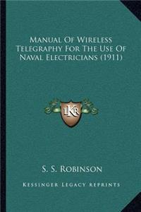 Manual of Wireless Telegraphy for the Use of Naval Electricians (1911)