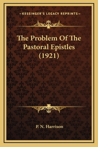 Problem Of The Pastoral Epistles (1921)