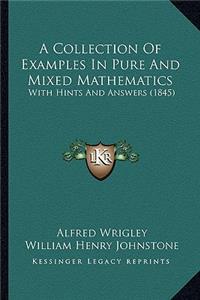 Collection of Examples in Pure and Mixed Mathematics