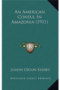An American Consul in Amazonia (1911)