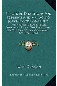 Practical Directions for Forming and Managing Joint-Stock Companies
