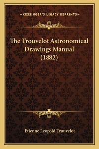 Trouvelot Astronomical Drawings Manual (1882)