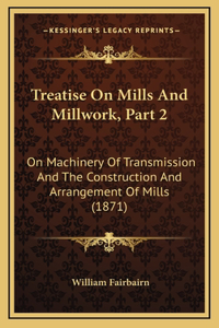 Treatise on Mills and Millwork, Part 2