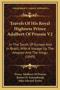 Travels of His Royal Highness Prince Adalbert of Prussia V2